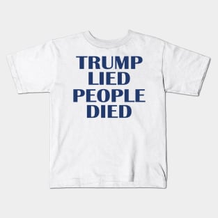 Trump Lied People Died Kids T-Shirt